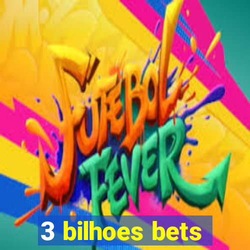 3 bilhoes bets